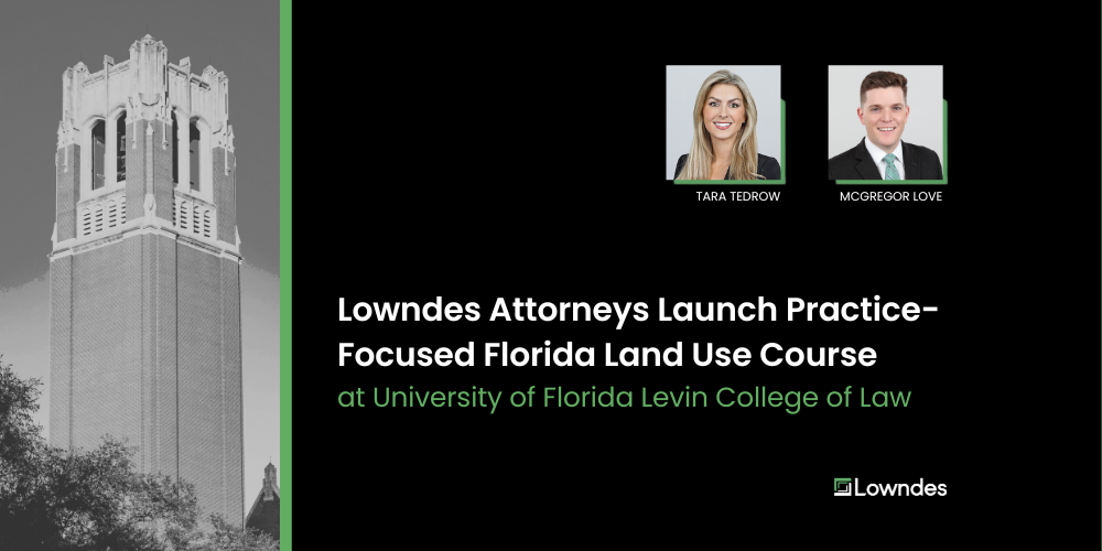 Lowndes Attorneys Launch PracticeFocused Florida Land Use Course at